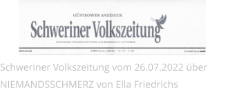 Schweriner Volkszeitung vom 26.07.2022 über NIEMANDSSCHMERZ von Ella Friedrichs