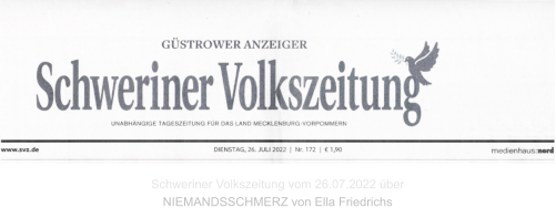 Schweriner Volkszeitung vom 26.07.2022 über NIEMANDSSCHMERZ von Ella Friedrichs