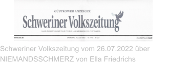 Schweriner Volkszeitung vom 26.07.2022 über NIEMANDSSCHMERZ von Ella Friedrichs